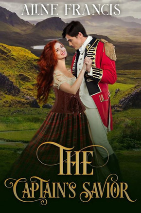 The Captain's Savior: Scottish Highlander Enemies to Lovers Romance