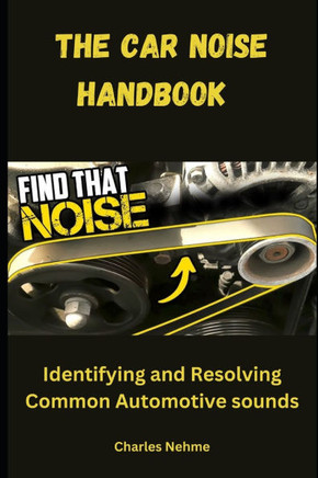 The Car Noise Handbook: Identifying and Resolving Common Automotive Sounds