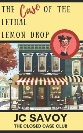 The Case of the Lethal Lemon Drop: A Cozy Mystery Whodunit