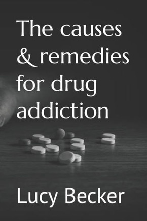 The causes & remedies for drug addiction