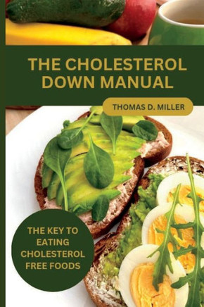 The Cholesterol Down Manual: The Key to Eating Cholesterol-Free Foods