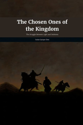 The Chosen Ones of the Kingdom: The Struggle Between Light and Darkness