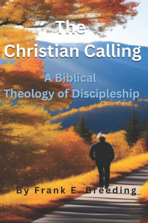 The Christian Calling: A Biblical Theology of Discipleship