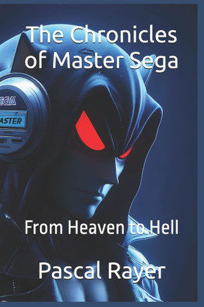 The Chronicles of Master Sega: From Heaven to Hell
