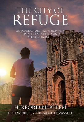 The City of Refuge: God's Gracious Provision for Humanity's Failures and Shortcomings