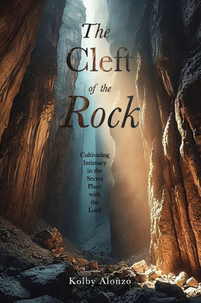 The Cleft of the Rock: Cultivating Intimacy in the Secret Place with the Lord