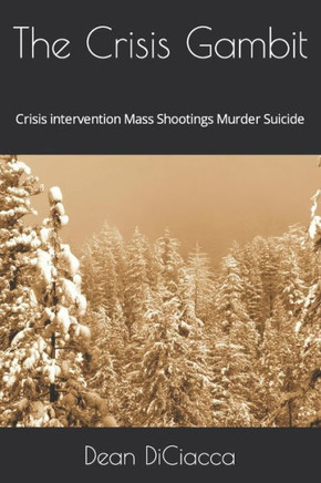 The Crisis Gambit: Crisis intervention Mass Shootings Murder Suicide