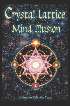 The Crystal Lattice Mind Illusion
