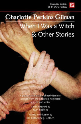 When I Was A Witch & Other Stories (Foundations Of Feminist Fiction)