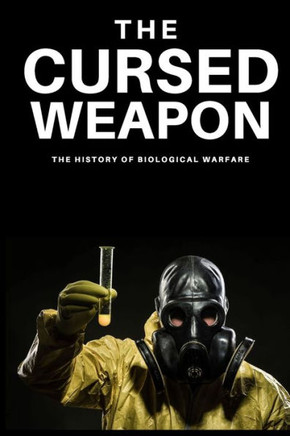 The Cursed Weapon: The history of biological warfare