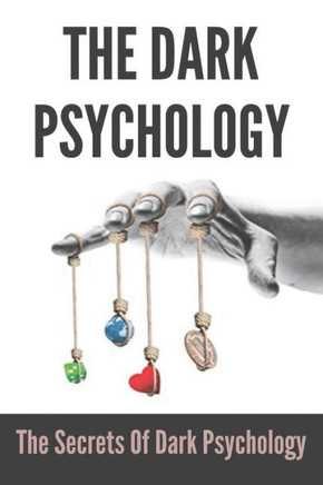 The Dark Psychology: The Secrets Of Dark Psychology: And Voice