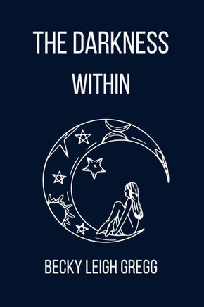 The Darkness Within: An Emotional Poetry Collection of healing from Childhood Abuse