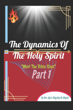 The Dynamics Of The Holy Spirit: What The Bible Says