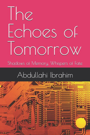 The Echoes of Tomorrow: Shadows of Memory, Whispers of Fate