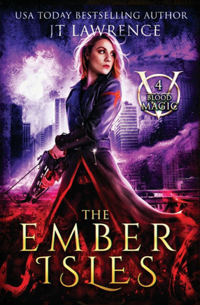 The Ember Isles: An Urban Fantasy Action Adventure: Blood Magic Book 4