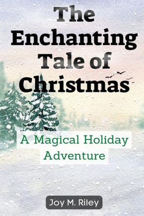 The Enchanting Tale of Christmas: A Magical Holiday Adventure