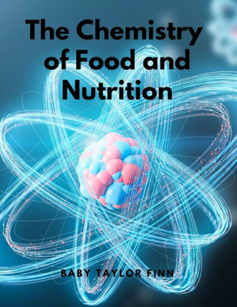 The Chemistry Of Food And Nutrition