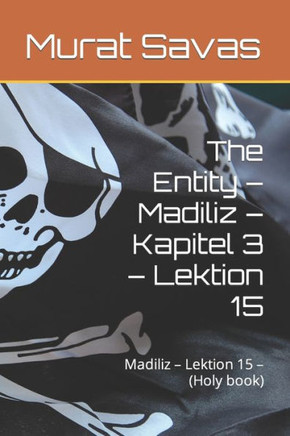 The Entity - Madiliz - Kapitel 3 - Lektion 15: Madiliz - Lektion 15 - (Holy book)