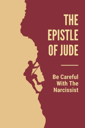 The Epistle Of Jude: Be Careful With The Narcissist: Jude Bible Study