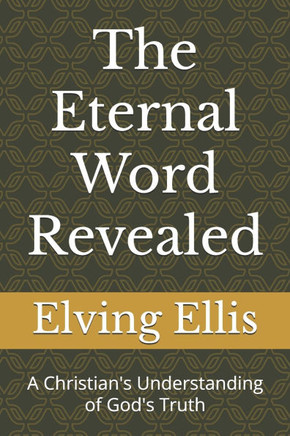 The Eternal Word Revealed: A Christian's Understanding of God's Truth