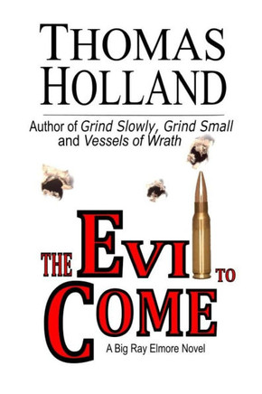 The Evil to Come: A Big Ray Elmore Novel