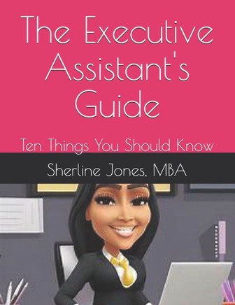 The Executive Assistant's Guide: Ten Things You Should Know
