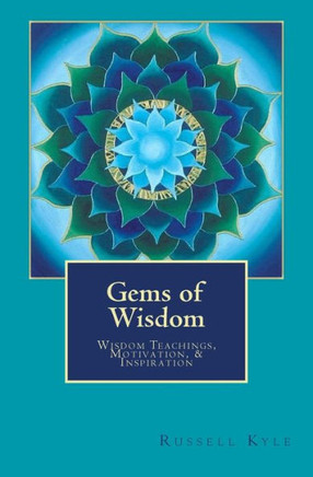 Gems Of Wisdom: Wisdom Teachings, Motivation, And Inspiration