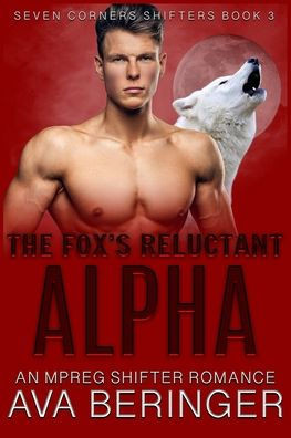 The Fox's Reluctant Alpha: An Mpreg Shifter Romance