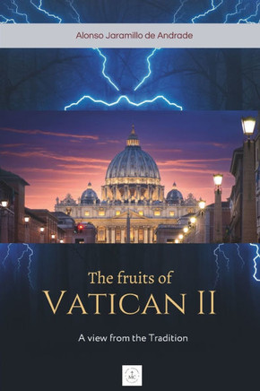 The fruits of VATICAN II: A view from the Tradition
