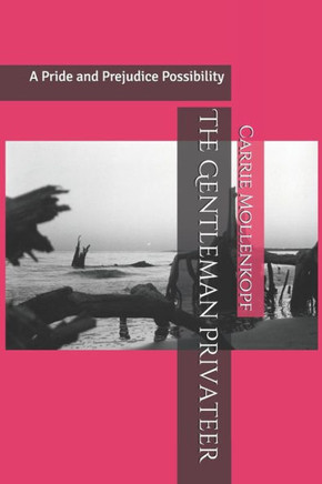 The Gentleman Privateer: A Pride and Prejudice Possibility