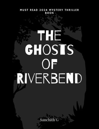 The Ghosts of Riverbend: Uncovering Dark Secrets