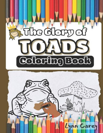 The Glory of Toads: Coloring Book