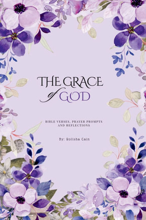 The Grace of God: Prayer Prompts, Bible Study Prompts, Bible Verses and Reflections of God's Grace