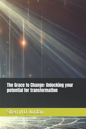 The Grace to Change: Unlocking your potential for transformation
