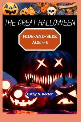 The Great Halloween Hide-And-Seek Age 4-8: Can You Find the Hidden Treats in This Whimsical Adventure