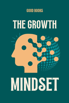The Growth Mindset: Unlock Your Full Potential