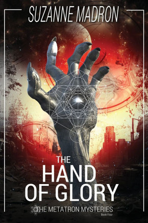 The Hand of Glory: The Metatron Mysteries Book Four