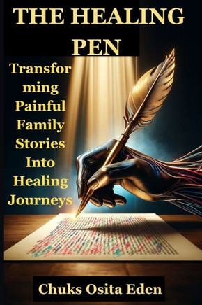 The Healing Pen: Transforming painful family stories into healing journeys