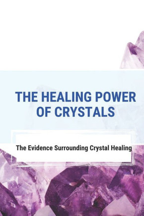 The Healing Power Of Crystals: The Evidence Surrounding Crystal Healing: Healing Stones Chart