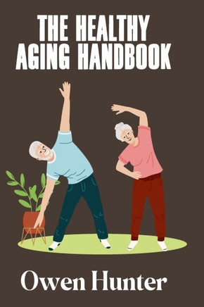 The Healthy Aging Handbook