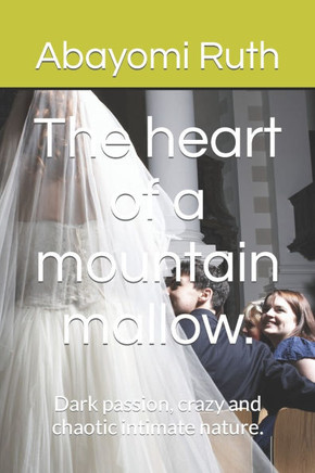 The heart of a mountain mallow.: Dark passion, crazy and chaotic intimate nature.