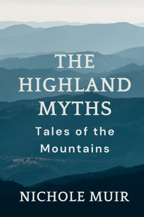 The Highland Myths: Tales of the Mountains