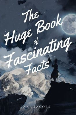 The Huge Book of Fascinating Facts