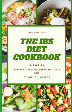 The Ibs Diet Cookbook: 20 Low Fodmap Recipes to Suit Your Gut