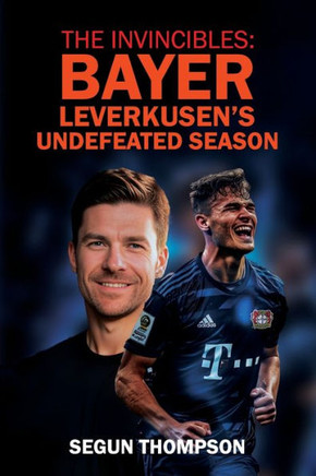 The Invincibles: Bayer Leverkusen's Undefeated Season