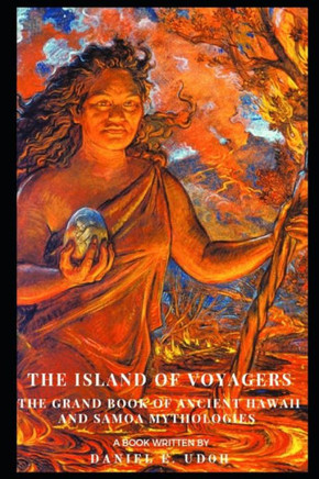 The Island of Voyagers: The Grand Book of Ancient Hawaii and Samoa Mythologies