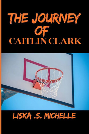 The Journey of Caitlin Clark: The Rising Star Of Women's Basketball