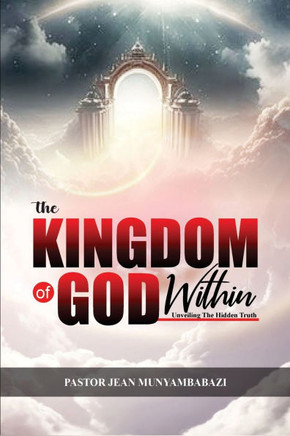 The Kingdom of God Within: Unveiling The Hidden Truth