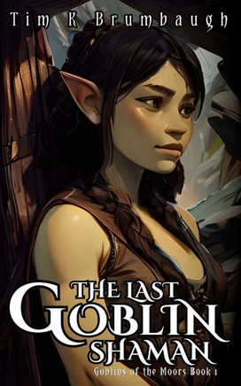 The Last Goblin Shaman