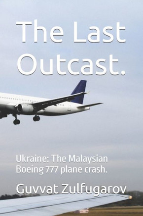 The Last Outcast.: Ukraine: The Malaysian Boeing 777 plane crash.